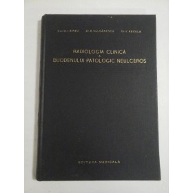 RADIOLOGIA  CLINICA  A  DUODENULUI  PATOLOGIC  NEULCEROS  -  I. BIRZU * M. VULCANESCU * V. NECULA 
